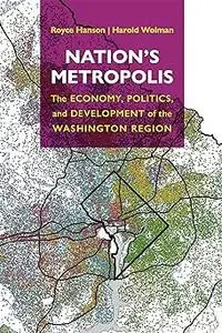 Nation's Metropolis: The Economy, Politics, and Development of the Washington Region