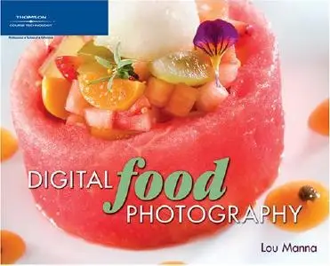 Digital Food Photography  by  Lou Manna