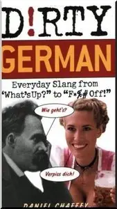 Dirty German: Everyday Slang from "What's Up?" to "F*%# Off!" (repost)