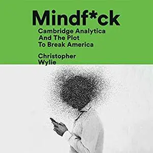 Mindf*ck: Cambridge Analytica and the Plot to Break America [Audiobook]