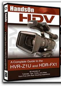 A Complete Guide To The HVR-Z1U and HDR-FX1 Camcorders