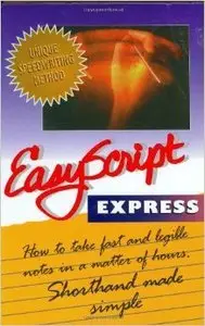 EasyScript Express: Learn To Take Fast Notes in a Matter of Hours