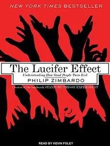 The Lucifer Effect: Understanding How Good People Turn Evil [Audiobook]