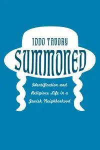 Summoned: Identification and Religious Life in a Jewish Neighborhood (repost)