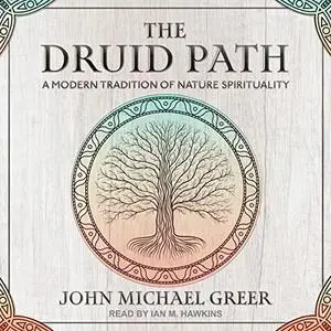 The Druid Path: A Modern Tradition of Nature Spirituality [Audiobook]