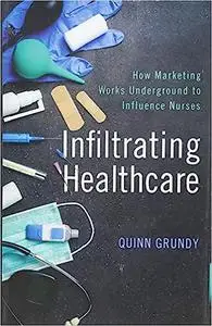 Infiltrating Healthcare: How Marketing Works Underground to Influence Nurses