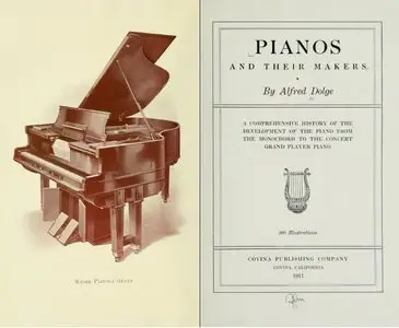 Pianos and Their Makers: (V. 1) (1911-13)