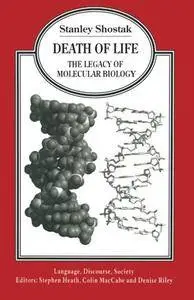 Death of Life: The Legacy of Molecular Biology (Language, Discourse, Society)