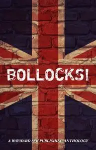 «Bollocks!» by Wayward Ink Publishing