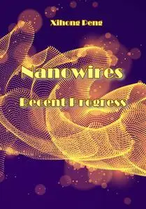 "Nanowires: Recent Progress" ed. by Xihong Peng