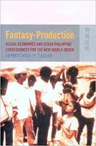 Fantasy Production: Sexual Economies and Other Philippine Consequences for the New World Order