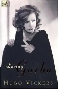 Loving Garbo: The Story of Greta Garbo, Cecil Beaton, and Mercedes de Acosta