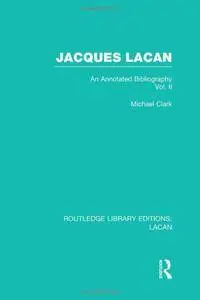 Jacques Lacan (Volume II) (RLE: Lacan): An Annotated Bibliography