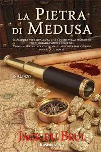 Jack Du Brul - La pietra di medusa