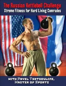 The Russian Kettlebell Challenge: Xtreme Fitness for Hard Living Comrades (Repost)