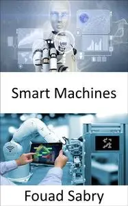 «Smart Machines» by Fouad Sabry