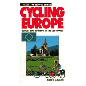 Cycling Europe: Budget Biking Touring in the Old World (The Active Travel Series)