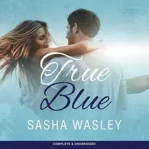 «True Blue» by Sasha Wasley