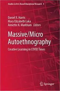 Massive/Micro Autoethnography: Creative Learning in COVID Times