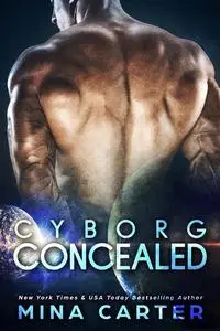 «Cyborg Concealed» by Mina Carter