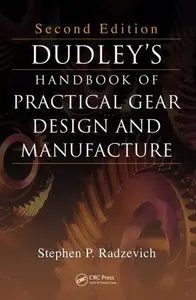 Dudley's Handbook of Practical Gear Design and Manufacture, Second Edition (repost)