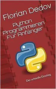 Python Programmieren Für Anfänger: Der schnelle Einstieg (German Edition)