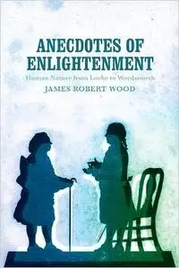 Anecdotes of Enlightenment: Human Nature from Locke to Wordsworth