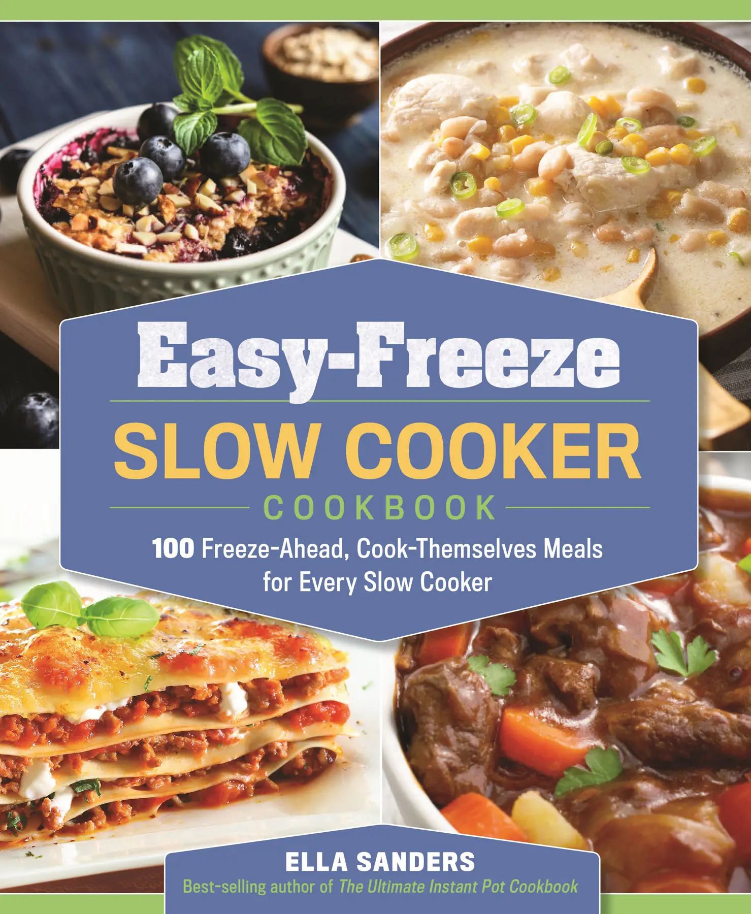 Easy-Freeze Slow Cooker Cookbook: 100 Freeze-Ahead, Cook-Themselves