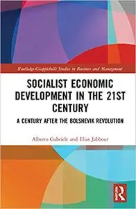 Socialist Economic Development in the 21st Century: A Century after the Bolshevik Revolution