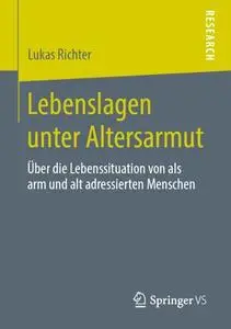 Lebenslagen unter Altersarmut: Über die Lebenssituation von als arm und alt adressierten Menschen