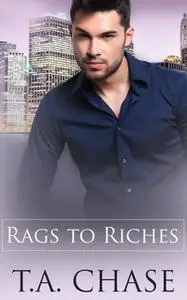 «Rags to Riches: Part One: A Box Set» by TA Chase