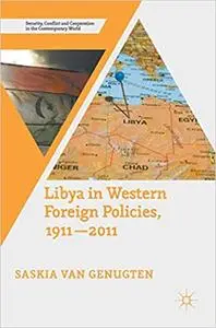 Libya in Western Foreign Policies, 1911–2011