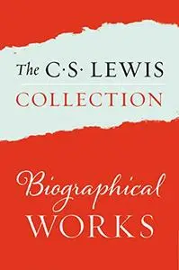 The C. S. Lewis Collection: Biographical Works