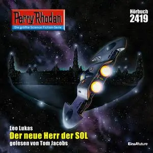 «Perry Rhodan - Episode 2419: Der neue Herr der SOL» by Leo Lukas