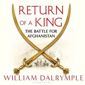 Return of a King: The Battle for Afghanistan [Audiobook]