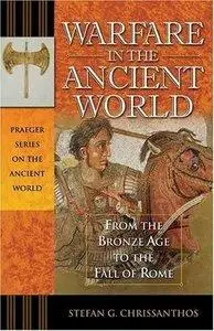 Warfare in the Ancient World: From the Bronze Age to the Fall of Rome (Repost)