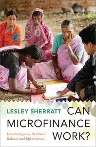 Can Microfinance Work?: How to Improve Its Ethical Balance and Effectiveness (repost)