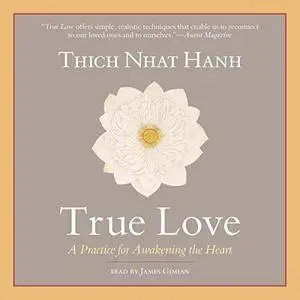 True Love: A Practice for Awakening the Heart [Audiobook]