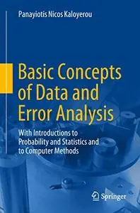 Basic Concepts of Data and Error Analysis: With Introductions to Probability and Statistics and to Computer Methods