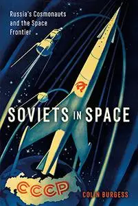 Soviets in Space: Russia’s Cosmonauts and the Space Frontier (Kosmos)