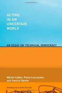 Acting in an Uncertain World: An Essay on Technical Democracy