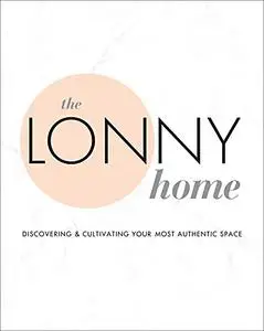 The Lonny Home: Discovering & Cultivating Your Authentic Space (Repost)