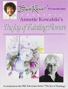 The Joy of Painting Flowers by Annette Kowalski (Repost)