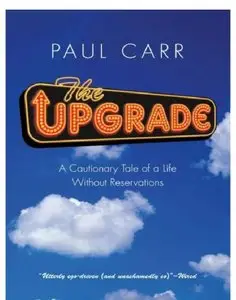 Upgrade: A Cautionary Tale of a Life Without Reservations (repost)