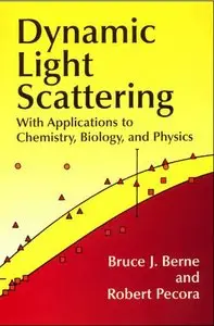 Dynamic Light Scattering: With Applications to Chemistry, Biology, and Physics