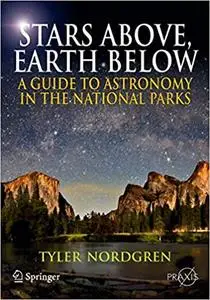 Stars Above, Earth Below: A Guide to Astronomy in the National Parks