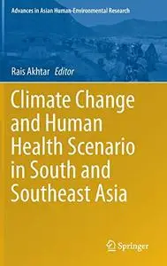 Climate Change and Human Health Scenario in South and Southeast Asia