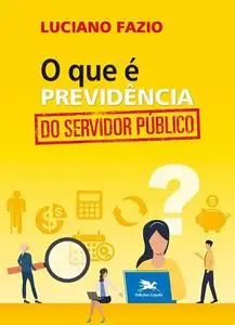 «O que é previdência do servidor público» by Luciano Fazio