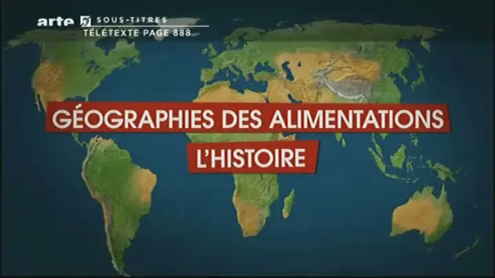 (Arte) Le dessous des cartes : Géographies des alimentations (1sur3) L'histoire (2011)