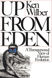 Ken Wilber - Up from Eden: A Transpersonal View of Human Evolution
